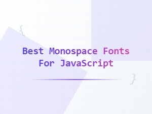 Top Monospace Fonts for Javascript Developers