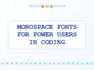 Powerful Monospace Fonts for Modern Developers