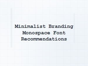 Minimalist Branding Monospace Font Recommendations
