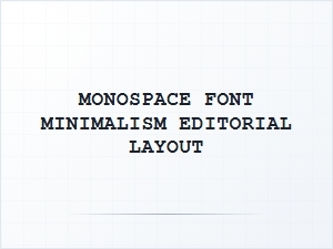 Monospace Fonts in Minimalist Editorial Layouts