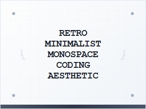 Retro Monospace Fonts for Minimalist Coding