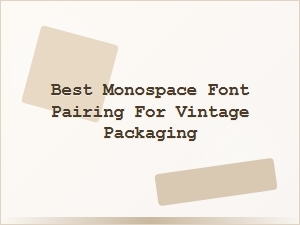 Crafting Vintage Packaging with Classic Monospace Fonts
