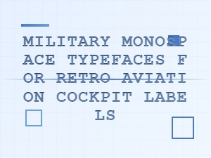 Military Monospace Fonts for Cockpit Labels