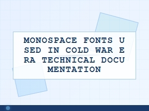 Cold War Technical Documentation Monospace Fonts